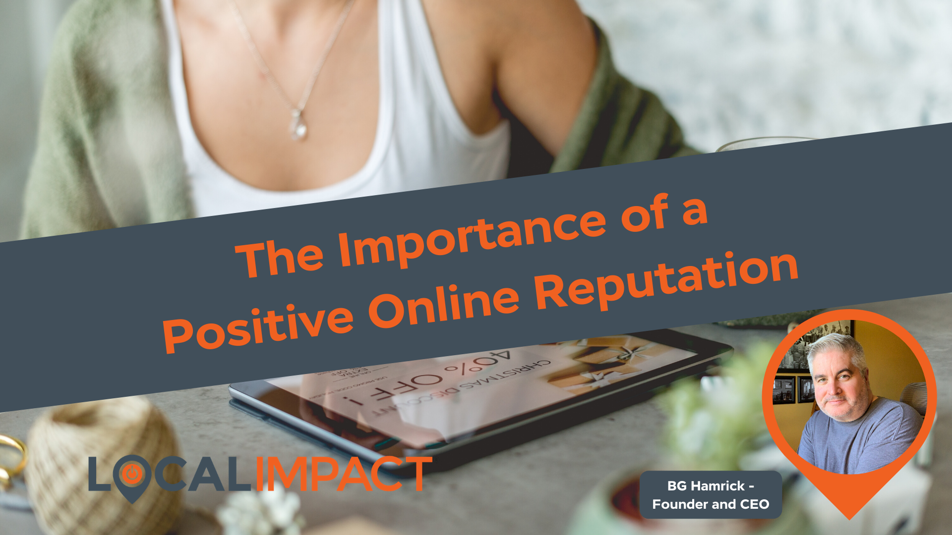 The Importance of Positive Online Reputation - Local Impact Blog