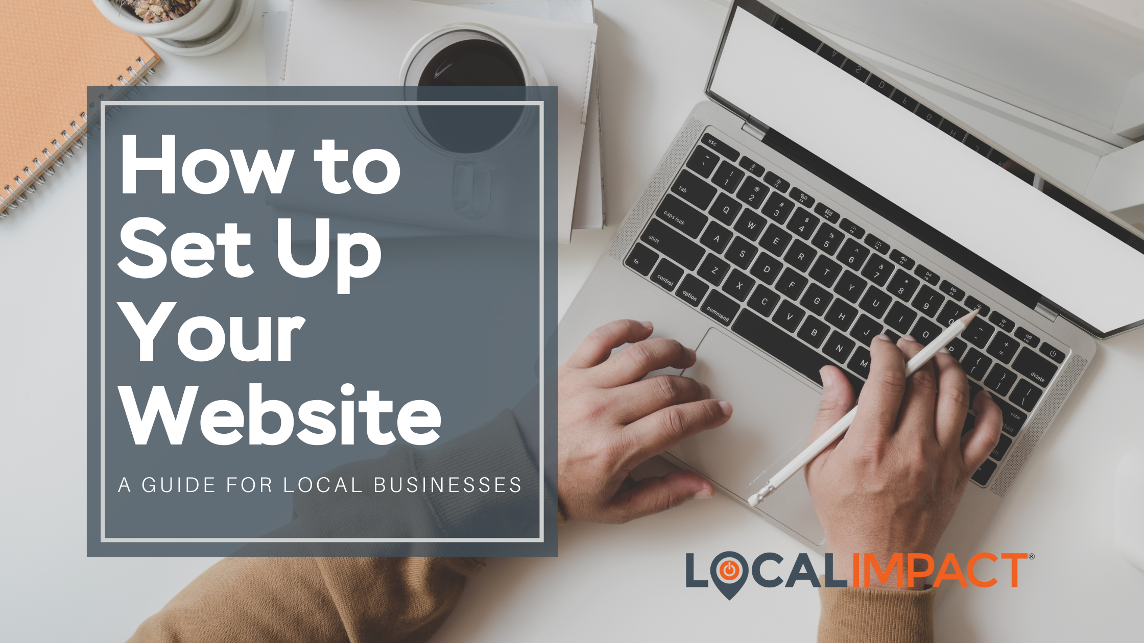 How to Set Up Your Website - A Guide for Local Businesses